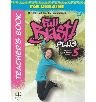 Англійська мова Full Blast Plus for Ukraine НУШ 5 Teachers's Book авт. Мітчелл Г.К. вид. Лінгвіст