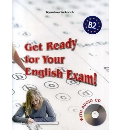 Get Ready for Your English Exam! (Level B2) Збірник тестів ЗНО для старшокласників (+ аудіо) Юркович М. вид: Лібра Терра