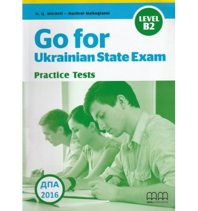 Go for Ukraine State Exam practice test Level В2 підготовка ДПА (ЗНО) 9 клас авт.Mitchell вид. MM Publication 